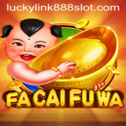 Discover the Exciting World of FaCaiFuWa and Unleash Fortunes with LuckyLink888