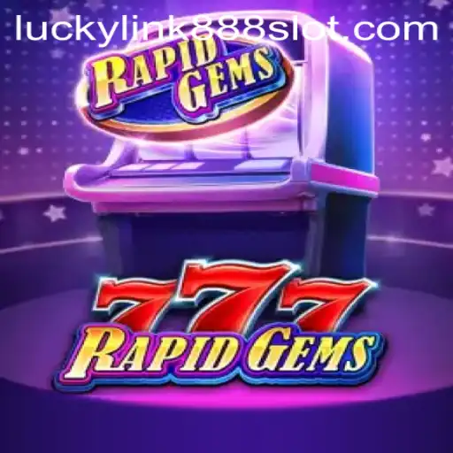 Discover the Exciting World of RapidGems777 and LuckyLink888