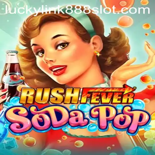 RushFeverSodaPop: A Thrilling Experience With LuckyLink888